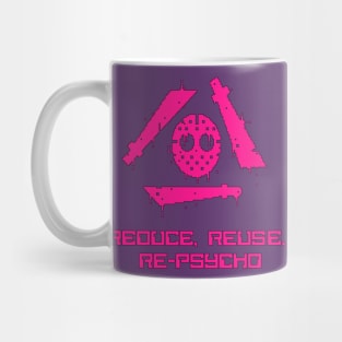 Reduce, Reuse, Re-Psycho Mug